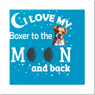 I love My Boxer To The Moon And Back Posters and Art